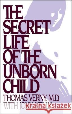 The Secret Life of the Unborn Child: How You Can Prepare Your Baby for a Happy, Healthy Life Thomas R. Verny 9781982134952 Simon & Schuster - książka