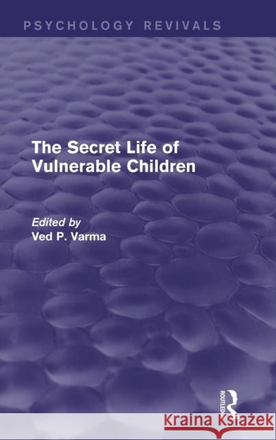 The Secret Life of Vulnerable Children Ved P. Varma   9781138928923 Taylor and Francis - książka