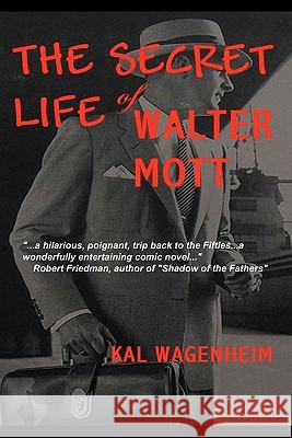 The Secret Life of Walter Mott Kal Wagenheim 9780984615421 All Things That Matter Press - książka