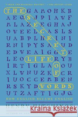 The Secret Life of Words: How English Became English Henry Hitchings 9780312428563 Picador USA - książka