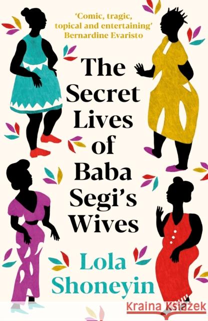 The Secret Lives of Baba Segi's Wives Lola Shoneyin   9781788167581 Profile Books Ltd - książka