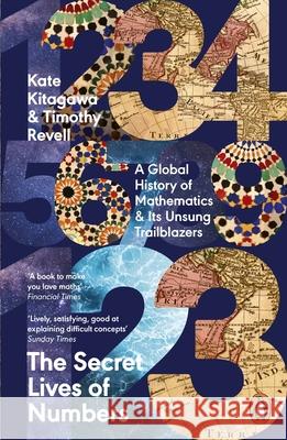 The Secret Lives of Numbers: A Global History of Mathematics & Its Unsung Trailblazers Timothy Revell 9780241994351 Penguin Books Ltd - książka