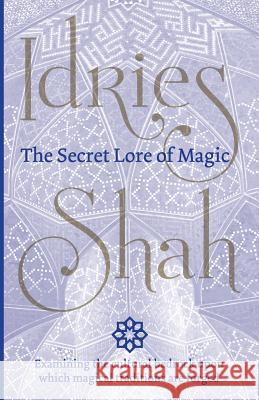 The Secret Lore of Magic Idries Shah 9781784790691 ISF Publishing - książka