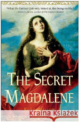 The Secret Magdalene Ki Longfellow 9780307346674 Three Rivers Press (CA) - książka