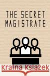 The Secret Magistrate Anonymous 9781838099008 Hawksmoor Publishing