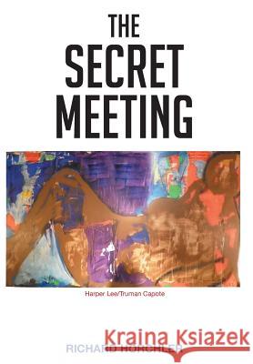The Secret Meeting Richard P Horchler   9781683489917 Page Publishing, Inc. - książka