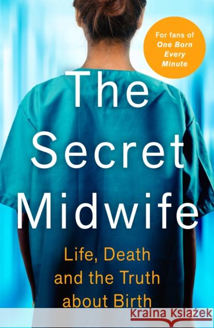 The Secret Midwife: Life, Death and the Truth about Birth Katy Weitz 9781789464573 John Blake Publishing Ltd - książka