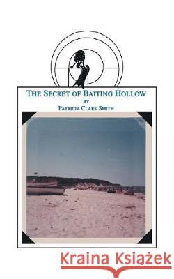 The Secret of Baiting Hollow Patricia Clark Smith 9781412000512 Trafford Publishing - książka