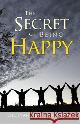 The Secret Of Being Happy Aldivan Teixeira Torres   9781970160598 EC Publishing LLC - książka