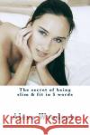 The secret of being slim & fit in 5 words Woodgate, Alexa 9781511976985 Createspace
