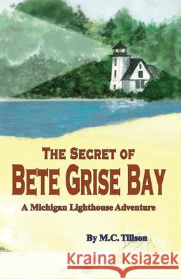 The Secret of Bete Grise Bay M. C. Tillson 9780976482420 A&m Writing and Publishing - książka