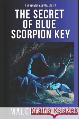 The Secret of Blue Scorpion Key Malcom Massey   9798391373001 Independently Published - książka