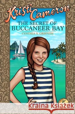 The Secret of Buccaneer Bay Cynthia S. Griffith 9781500926953 Createspace Independent Publishing Platform - książka