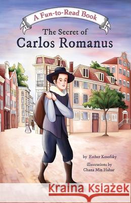 The Secret of Carlos Romanus Chana Mi Esther Kosofsky 9781945560088 Hachai Publishing - książka