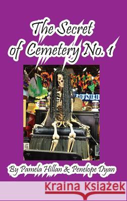 The Secret of Cemetery No. 1 Penelope Dyan Pamela Hillan 9781614772323 Bellissima Publishing - książka