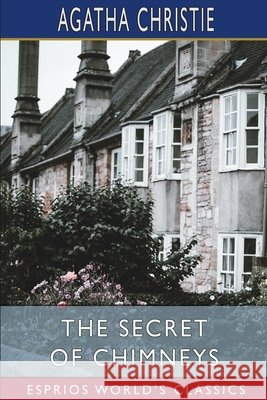 The Secret of Chimneys (Esprios Classics) Christie, Agatha 9798210470348 Blurb - książka
