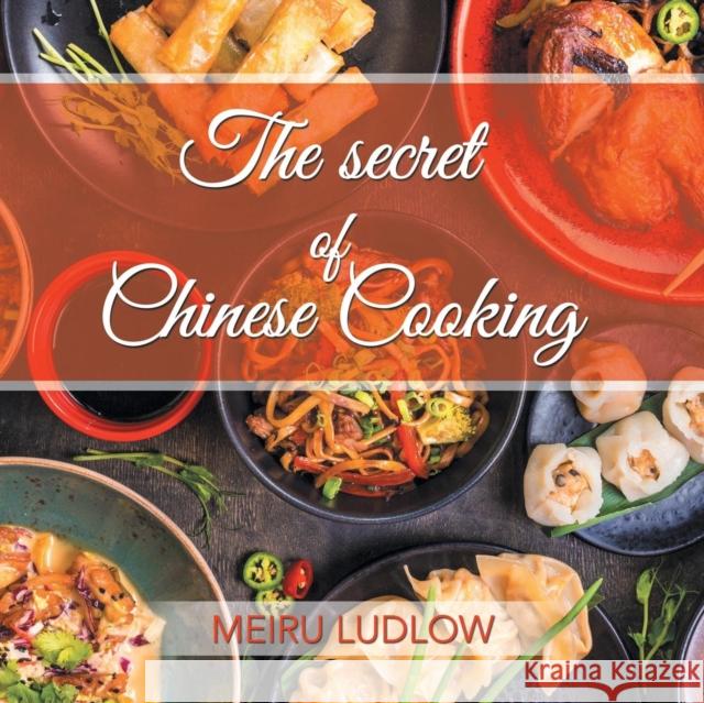 The Secret of Chinese Cooking Meiru Ludlow 9781728390246 Authorhouse UK - książka