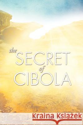 The Secret of Cibola J W Watkins 9781624198779 Xulon Press - książka