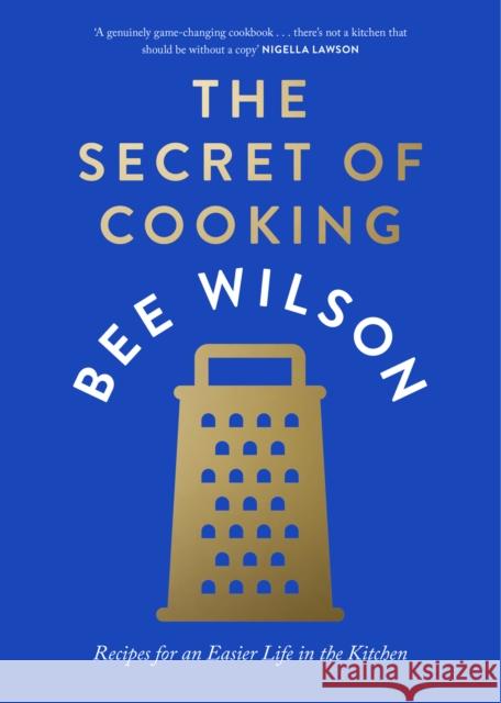 The Secret of Cooking: Recipes for an Easier Life in the Kitchen Bee Wilson 9780008446451 HarperCollins Publishers - książka