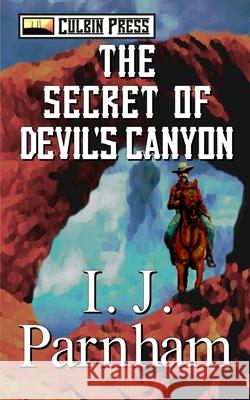 The Secret of Devil's Canyon I. J. Parnham 9781521781685 Independently Published - książka