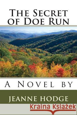 The Secret of Doe Run Jeanne Hodge Brian Wilkes 9781482027327 Createspace - książka