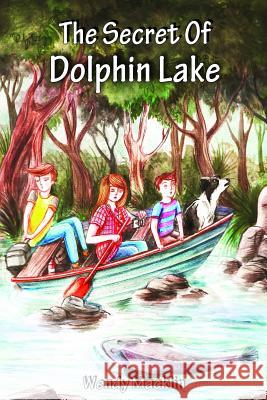 The Secret of Dolphin Lake Wendy Macklin 9780992488017 Bwm Books Pty Ltd - książka