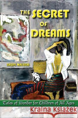 The Secret Of Dreams: Tales Of Wonder For Children Of All Ages Mahood-Jose, Eileen 9781724595584 Createspace Independent Publishing Platform - książka