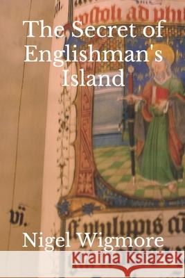 The Secret of Englishman's Island Nigel Wigmore 9781089911456 Independently Published - książka