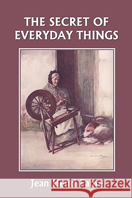 The Secret of Everyday Things (Yesterday's Classics) Jean Henri Fabre Florence Constable Bicknell 9781599152523 Yesterday's Classics - książka