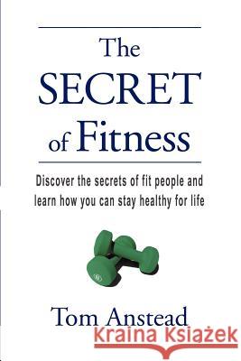 The SECRET of Fitness Thomas Anstead 9781847289377 Lulu.com - książka