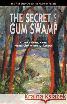 The Secret of Gum Swamp Henry Leigh Ballance Marion Clark Weathers 9780990880202 Gum Swamp Publishing - książka