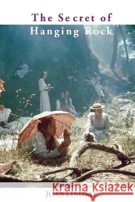 The Secret of Hanging Rock: With Commentaries by John Taylor and Yvonne Rousseau Joan Lindsay 9781922698865 ETT Imprint - książka