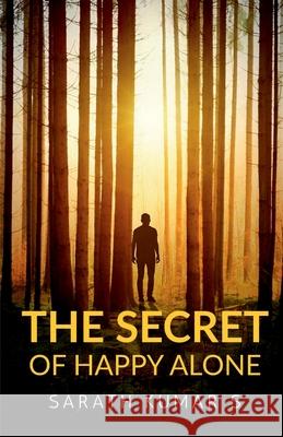 The Secret of Happy Alone Sarath Kumar S 9798885308663 Notion Press, Inc. - książka