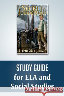 THE SECRET OF JEANNE BARET Study Guide for ELA and Social Studies Strahinich, Helen 9781503040489 Createspace - książka