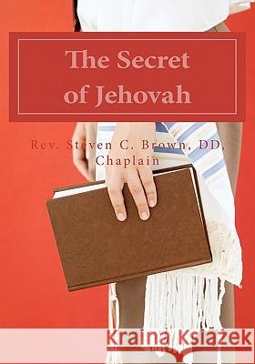 The Secret of Jehovah Rev Steven C. Brow 9781461170532 Createspace - książka