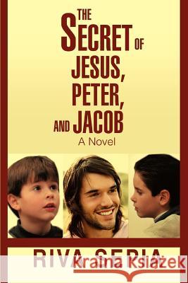 The Secret of Jesus, Peter, and Jacob Riva Sepia 9780595391950 iUniverse - książka