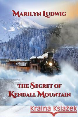 The Secret of Kendall Mountain Marilyn Ludwig 9780996742214 Zafa Publishing - książka