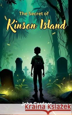 The Secret of Kinson Island John Gardner 9781620306208 Adventure Squad Publishing Group - książka