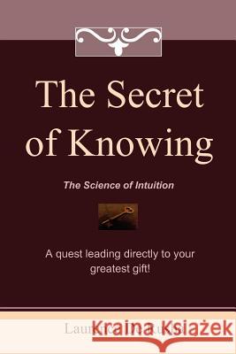 The Secret of Knowing: The Science of Intuition Laurence D 9781451569773 Createspace - książka