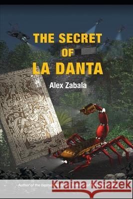 The Secret of La Danta Alex Zabala 9780988547179 Arcani Arts - książka