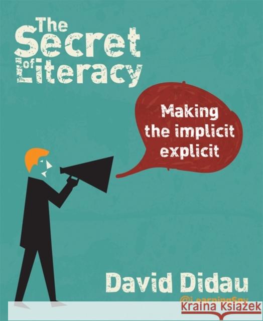 The Secret of Literacy: Making the implicit, explicit David Didau 9781781351277 Independent Thinking Press - książka