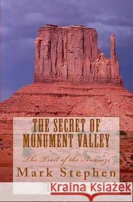 The Secret of Monument Valley: The Trail of the Anasazi Mark Stephen Taylor 9781451595956 Createspace - książka