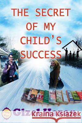 The Secret of My Child's Success Gizel Hazan 9781365835001 Lulu.com - książka