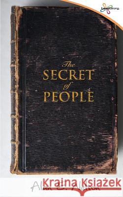 The Secret of People Alan E. Nelso 9781480206366 Createspace Independent Publishing Platform - książka