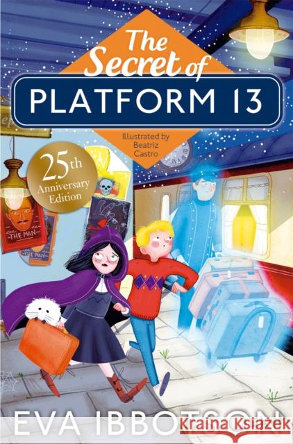 The Secret of Platform 13: 25th Anniversary Illustrated Edition Eva Ibbotson Beatriz Castro  9781529002454 Pan Macmillan - książka