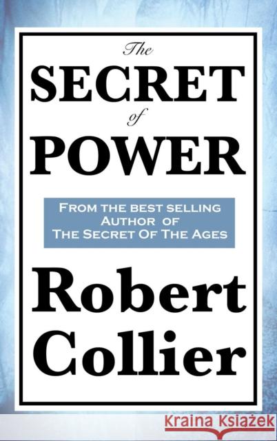The Secret of Power Robert Collier 9781515432357 Wilder Publications - książka