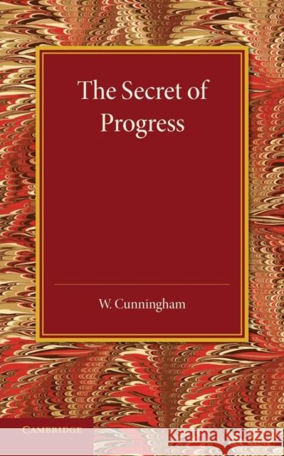 The Secret of Progress William Cunningham 9781107429024 Cambridge University Press - książka