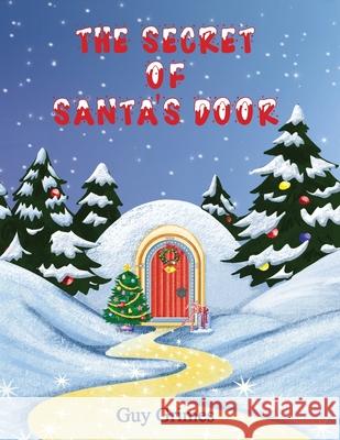 The Secret of Santa's Door Guy Grimes White Magic Studios White Magic Studios 9781914366765 Maple Publishers - książka