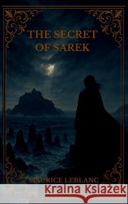 The Secret of Sarek Maurice LeBlanc Alexander Teixeir 9781803986463 Mixtpublish - książka
