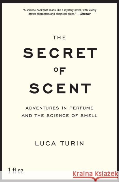 The Secret of Scent: Adventures in Perfume and the Science of Smell Luca Turin 9780061133848 Harper Perennial - książka